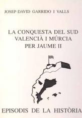 CONQUESTA DEL SUD VALENCIA I MURCIA PER JAUME II, LA | 9788423206452 | GARRIDO I VALLS, JOSEP-DAVID