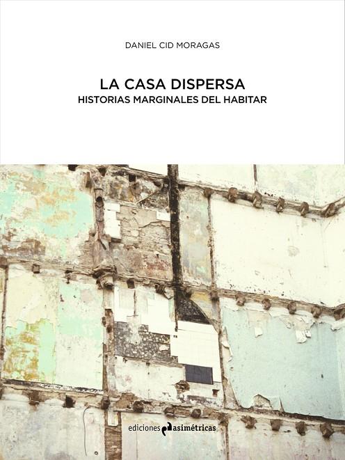 CASA DISPERSA, LA | 9788417905293 | CID MORAGAS, DANIEL