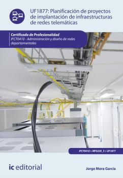 PLANIFICACIÓN DE PROYECTOS DE IMPLANTACIÓN DE INFRAESTRUCTURAS DE REDES TELEMÁTICAS | 9788416271313 | MORA GARCÍA, JORGE