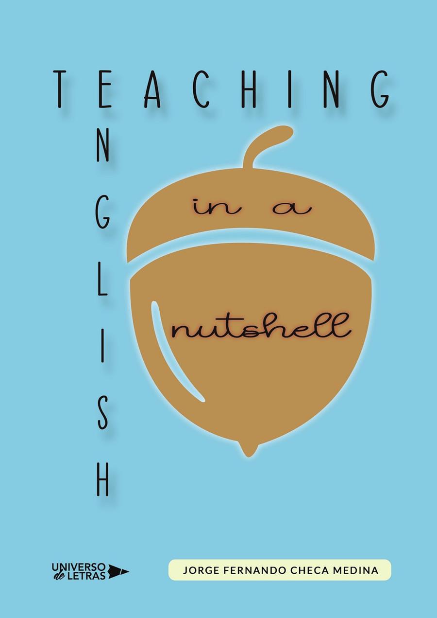 TEACHING ENGLISH IN A NUTSHELL | 9788418854675 | CHECA MEDINA, JORGE FERNANDO