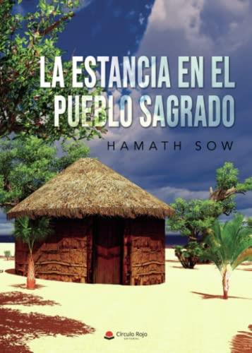 ESTANCIA EN EL PUEBLO SAGRADO, LA | 9788411372237 | SOW, HAMATH