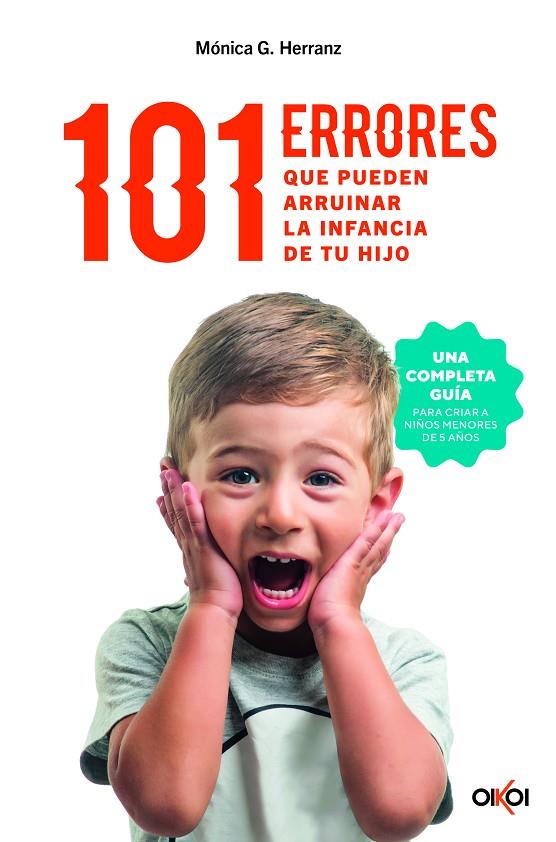 101 ERRORES QUE PUEDEN ARRUINAR LA INFANCIA DE TU HIJO | 9788414073957 | HERRANZ, MÓNICA G.