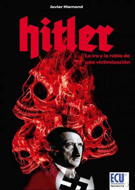 HITLER, LA IRA Y LA RABIA DE UNA VICTIMIZACIÓN | 9788499486369 | FERNÁNDEZ GARCÍA, FRANCISCO JAVIER