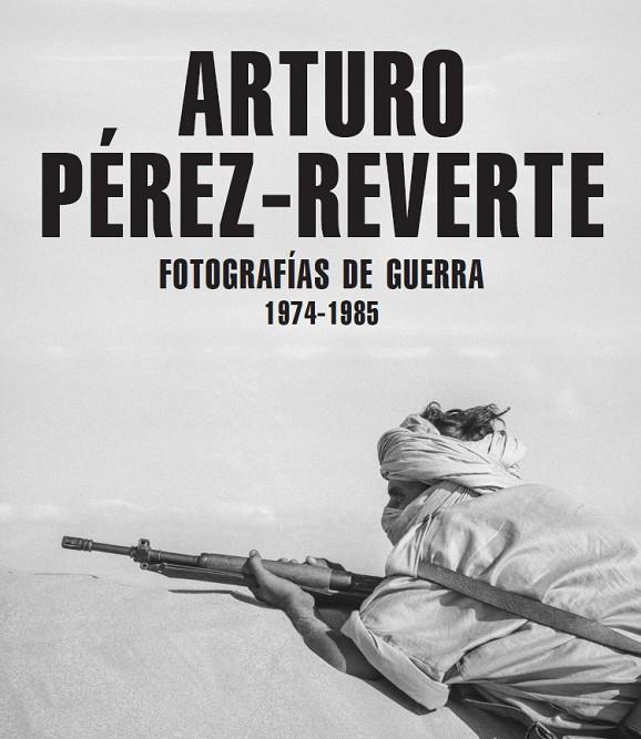 FOTOGRAFÍAS DE GUERRA [1974-1985] | 9791387960148 | PÉREZ-REVERTE, ARTURO