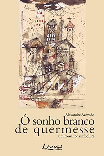 O SONHO BRANCO DE QUERMESSE | 9788578650780 | AZEVEDO, ALEXANDRE