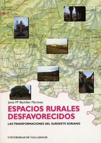 ESPACIOS RURALES DESFAVORECIDOS. LAS TRANSFORMACIONES DEL SUROESTE SORIANO | 9788477626879 | BACHILLER MARTINEZ, JESUS Mª
