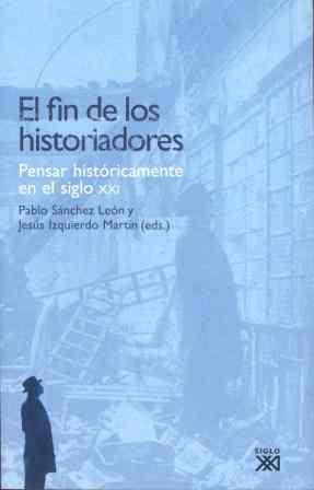 FIN DE LOS HISTORIADORES | 9788432313110 | SANCHEZ LEON, PABLO
