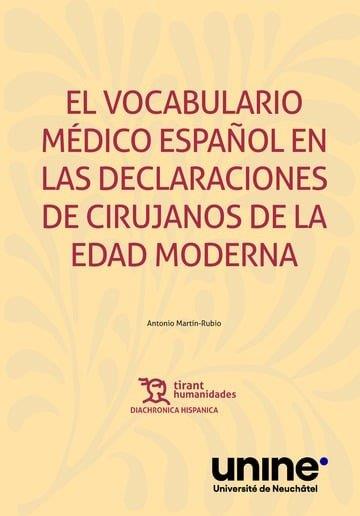 VOCABULARIO MÉDICO ESPAÑOL EN LAS DECLARACIONES DE CIRUJANOS DE LA EDAD MODERNA, EL | 9788411834759 | MARTIN RUBIO, ANTONIO