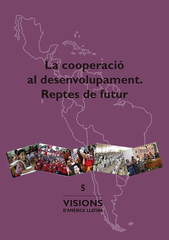 COOPERACIÓ AL DESENVOLUPAMENT, LA. REPTES DE FUTUR | 9788484245582 | VARIOS AUTORES