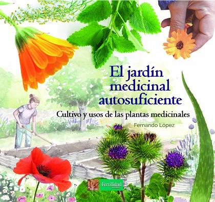 JARDIN MEDICINAL AUTOSUFICIENTE, EL | 9788494826757 | LÓPEZ, FERNANDO