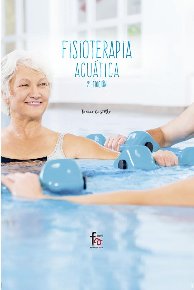 FISIOTERAPIA ACUÁTICA | 9788491933601 | CASTILLO MONTES, FRANCISCO JAVIER