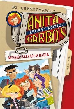ANITA GARBO 01. MISSIÓ : SALVAR LA BADIA | 9788424661762 | SHERRINGFORD, D. S.