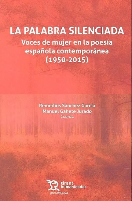 PALABRA SILENCIADA, LA : VOCES DE MUJER EN LA POESÍA ESPAÑOLA CONTEMPORÁNEA (1950-2015) | 9788417069933 | SÁNCHEZ GARCÍA, REMEDIOS