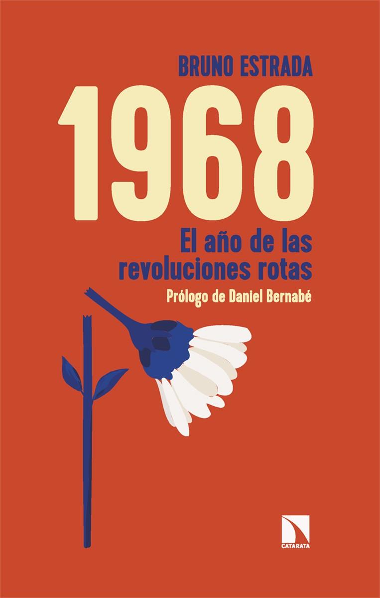 1968. EL AÑO DE LAS REVOLUCIONES ROTAS | 9788413525488 | ESTRADA, BRUNO