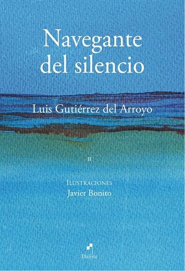 NAVEGANTE DEL SILENCIO | 9788412830705 | GUTIERREZ DEL ARROYO, LUIS