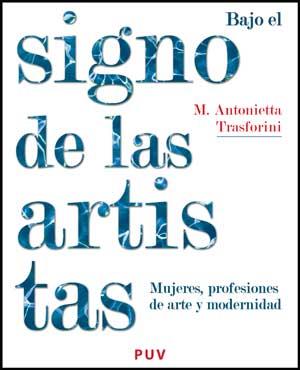 BAJO EL SIGNO DE LAS ARTISTAS | 9788437073217 | TRASFORINI, MARIA ANTONIETTA