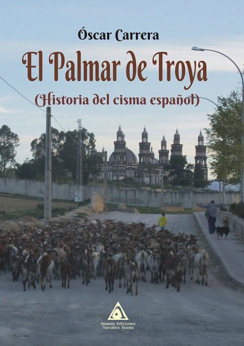 PALMAR DE TROYA, EL. HISTORIA DEL CISMA ESPAÑOL | 9788412065961 | CARRERA, OSCAR