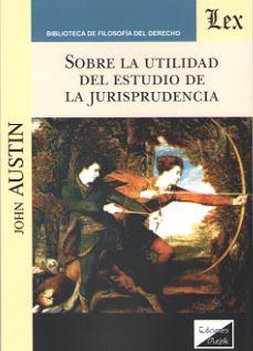 SOBRE LA UTILIDAD DEL ESTUDIO DE LA JURISPRUDENCIA | 9789563921298 | AUSTIN, JOHN