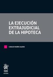 EJECUCIÓN EXTRAJUDICIAL DE LA HIPOTECA, LA | 9788491901822 | MARÍN CALERO, CARLOS