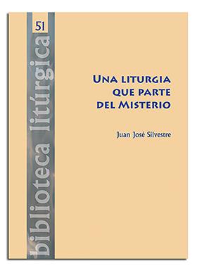 LITURGIA QUE PARTE DEL MISTERIO, UNA | 9788498059113 | SILVESTRE VALOR, JUAN JOSÉ