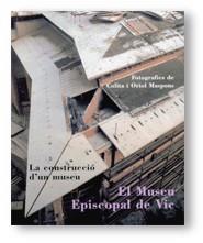 MUSEU EPISCOPAL DE VIC, EL. LA CONSTRUCCIO D'UN MUSEU | 9788439357728 | MASPONS, COLITA