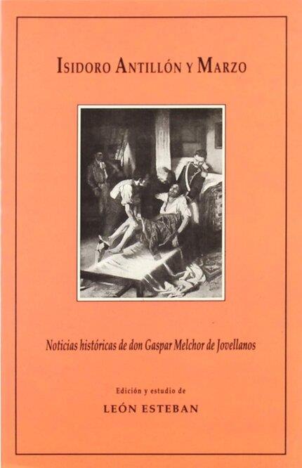 NOTICIAS HISTÓRICAS DE DON GASPAR MELCHOR DE JOVELLANOS | 9788437016436 | ANTILLÓN MARZO, ISIDORO