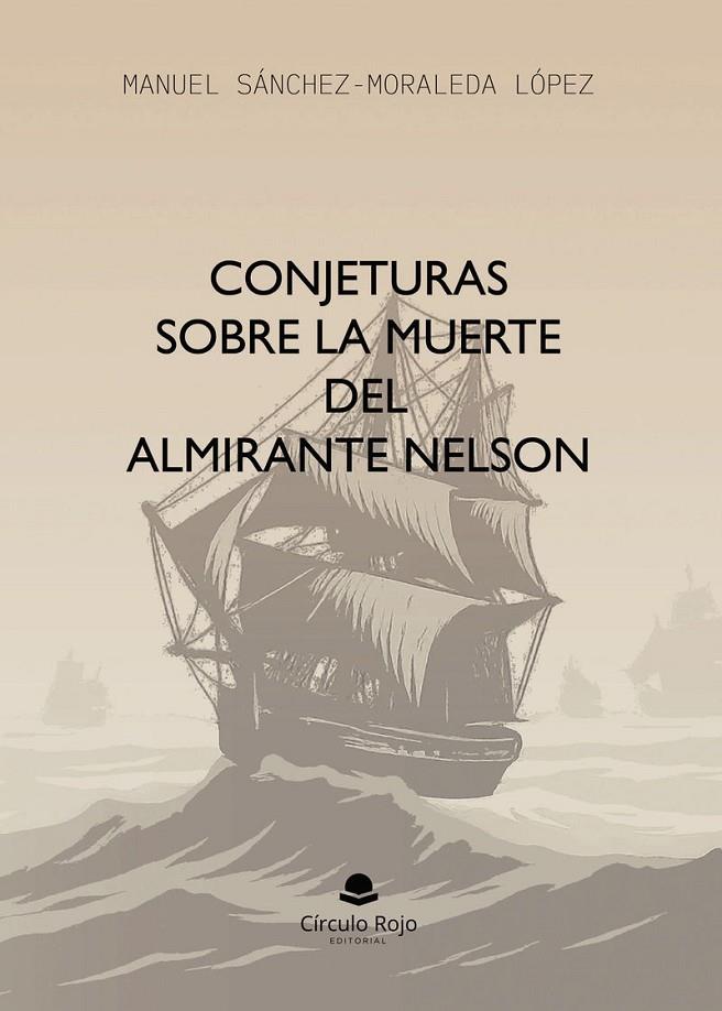 CONJETURAS SOBRE LA MUERTE DEL ALMIRANTE NELSON | 9791370468897 | SÁNCHEZ-MORALEDA LÓPEZ, MANUEL