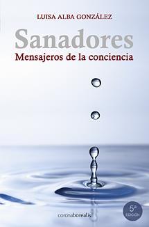 SANADORES, MENSAJEROS DE LA CONCIENCIA | 9788495645456 | ALBA, LUISA