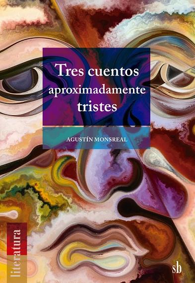TRES CUENTOS APROXIMADAMENTE TRISTES | 9791387697167 | MONSREAL, AGUSTIN