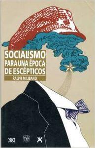SOCIALISMO PARA UNA EPOCA DE ESCEPTICOS | 9789682320538 | MILIBAND