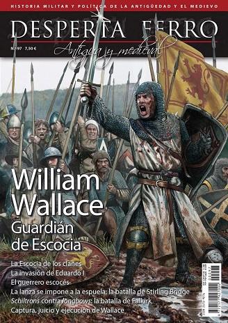 REVISTA DESPERTA FERRO HISTORIA ANTIGUA Y MEDIEVAL 97 WILLIAM WALLACE. GUARDIÁN DE ESCOCIA | 9780003883602