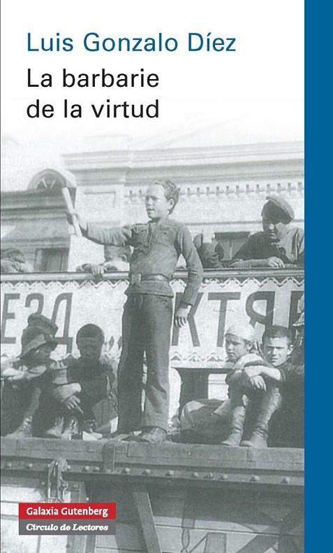 BARBARIE DE LA VIRTUD, LA | 9788415863724 | DÍEZ, LUIS GONZALO