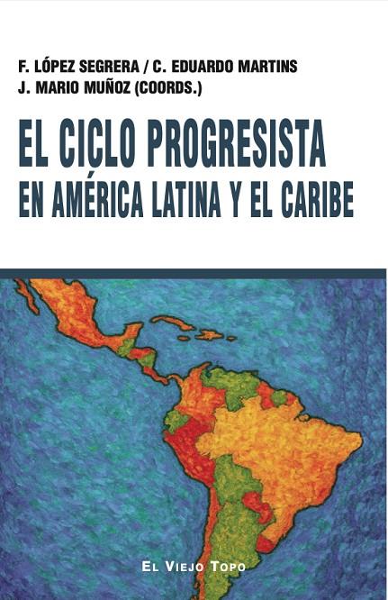 CICLO PROGRESISTA EN AMÉRICA LATINA Y EL CARIBE, EL | 9791387991166 | LÓPEZ SEGRERA, FRANCISCO