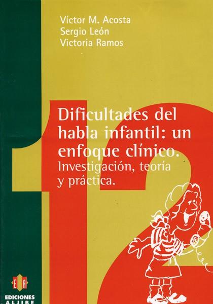 DIFICULTADES DEL HABLA INFANTIL | 9788487767951 | ACOSTA RODRÍGUEZ, VÍCTOR MANUEL / LEÓN, SERGIO / RAMOS, VICTORIA