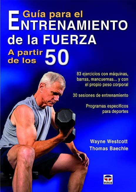 GUÍA PARA EL ENTRENAMIENTO DE LA FUERZA A PARTIR DE LOS 50 | 9788416676040 | WESTCOTT, WAYNE / BAECHLE, THOMAS