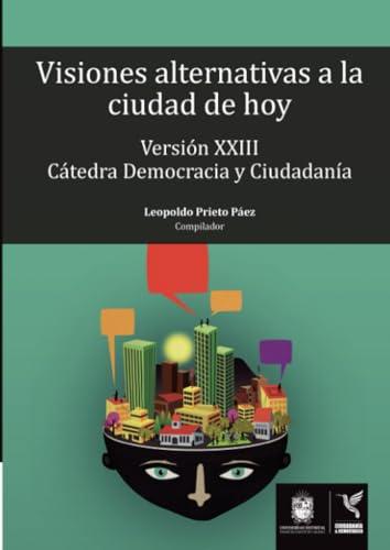 VISIONES ALTERNATIVAS A LA CIUDAD DE HOY | 9789585434578 | PRIETO PÁEZ, LEOPOLDO