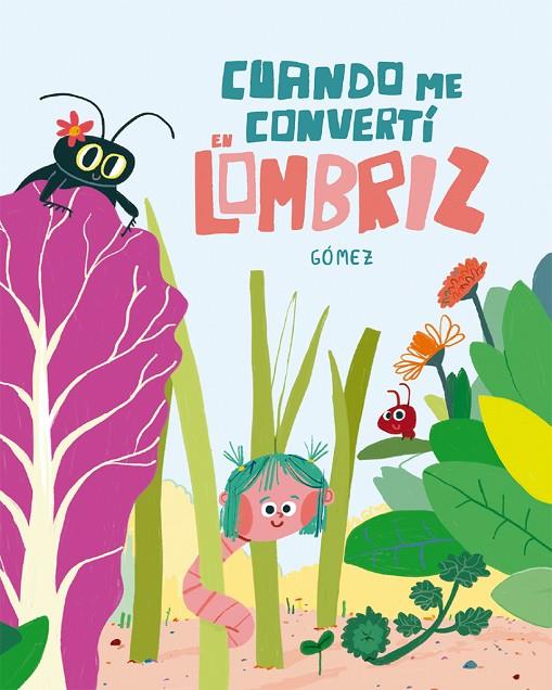CUANDO ME CONVERTÍ EN LOMBRIZ | 9788410406001 | GOMEZ