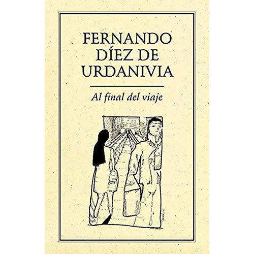AL FINAL DEL VIAJE | 9789685473705 | DÍEZ DE URDANIVIA, FERNANDO