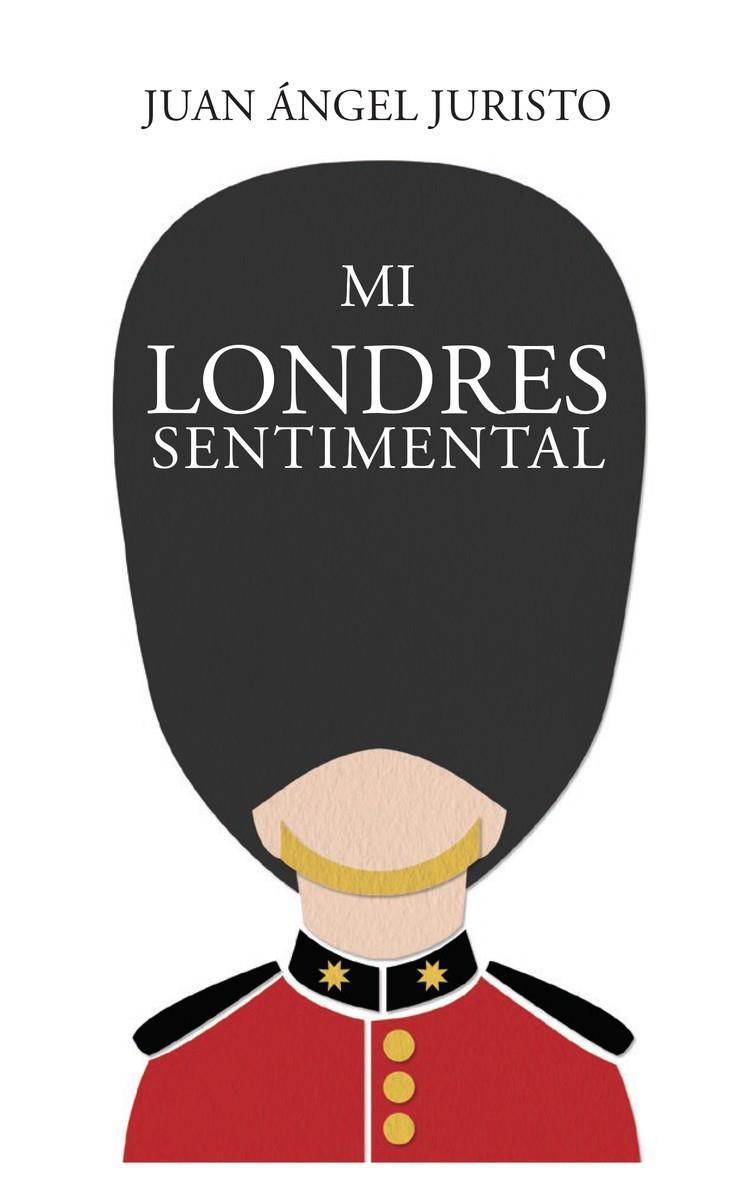 MI LONDRES SENTIMENTAL | 9788412583601 | JURISTO, JUAN ANGEL