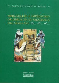 MERCADERES E IMPRESORES DE LIBROS EN LA SALAMANCA DEL SIGLO XVI | 9788474818987 | DE LA MANO GONZÁLEZ, MARTA