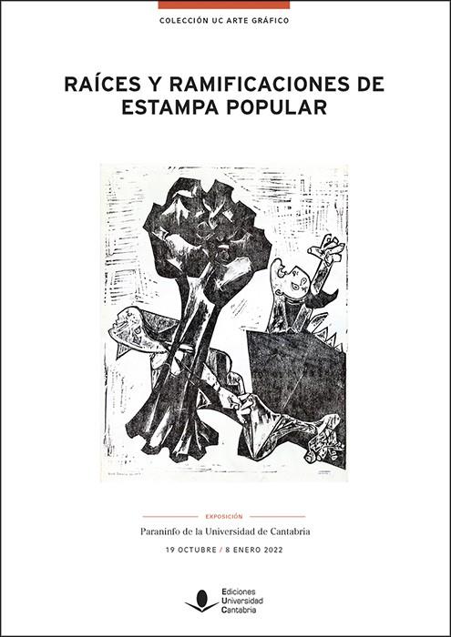 RAICES Y RAMIFICACIONES DE ESTAMPA POPULAR | 9788417888725 | EXPOSICIONES, ÁREA