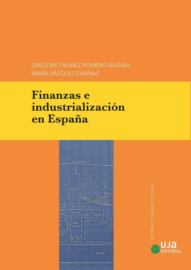 FINANZAS E INDUSTRIALIZACIÓN EN ESPAÑA | 9788491595090 | NÚÑEZ ROMERO-BALMAS, GREGORIO / VÁZQUEZ-FARIÑAS, MARÍA / CARBÓ VALVERDE, SANTIAGO / MORENO CASTAÑO,