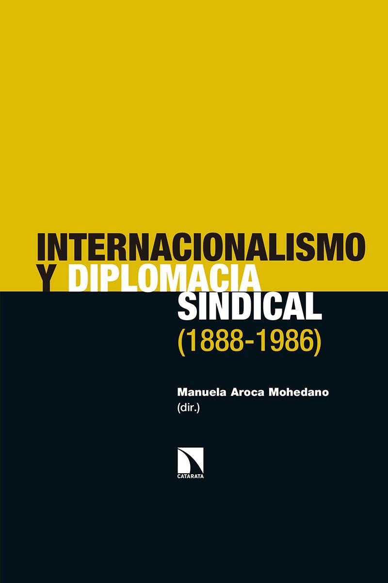 INTERNACIONALISMO Y DIPLOMACIA SINDICAL 1888-1986 | 9788490978344 | AROCA MOHEDANO, MANUELA