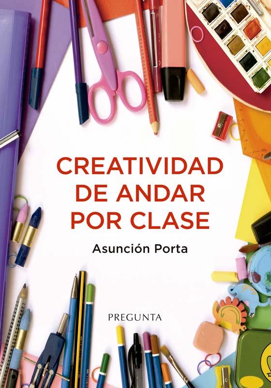 CREATIVIDAD DE ANDAR POR CLASE | 9788419766250 | PORTA, ASUNCIÓN