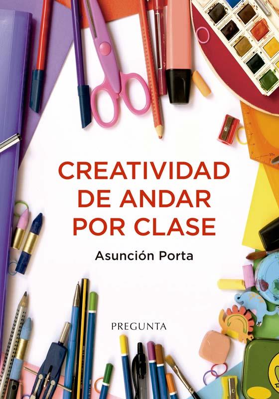 CREATIVIDAD DE ANDAR POR CLASE | 9788419766250 | PORTA, ASUNCIÓN