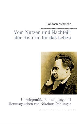 VOM NUTZEN UND NACHTEIL DER HISTORIE FUR DAS LEBEN | 9783751938082 | NIETZSCHE, FRIEDRICH