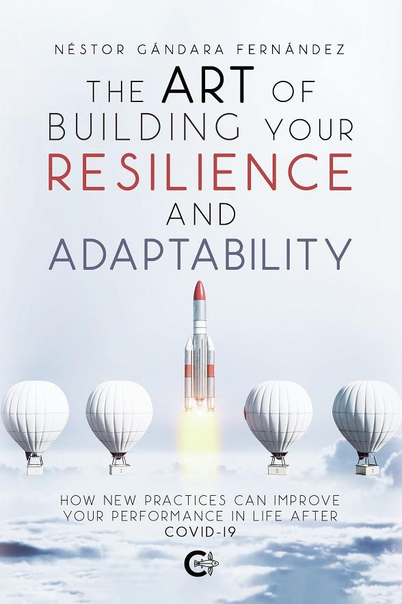 ART OF BUILDING YOUR RESILIENCE AND ADAPTABILITY, THE | 9788418548581 | GANDARA, NÉSTOR