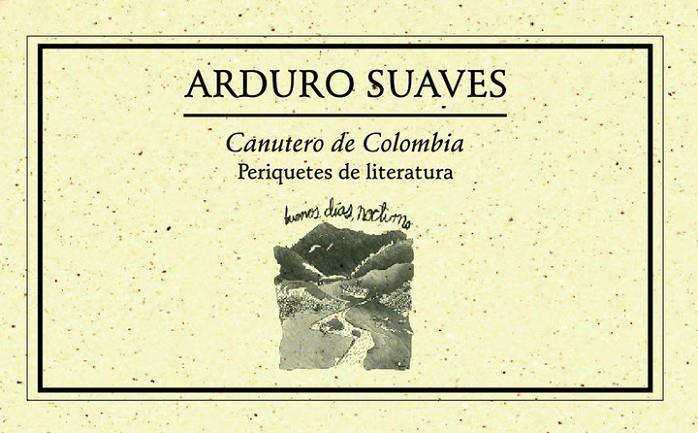 CANUTERO DE COLOMBIA. PERIQUETES DE LITERATURA 2007 | 9789685473842 | SUAVES, ARDURO