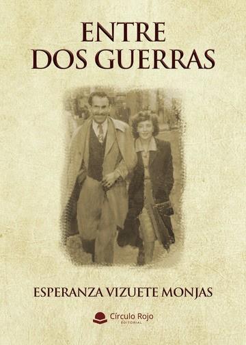 ENTRE DOS GUERRAS | 9788411551588 | VIZUETE MONJAS, ESPERANZA