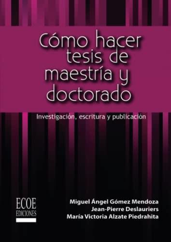 CÓMO HACER TESIS DE MAESTRÍA Y DOCTORADO | 9789586486637 | DESLAURIERS, JEAN PIERRE